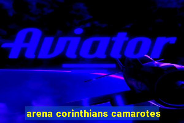 arena corinthians camarotes